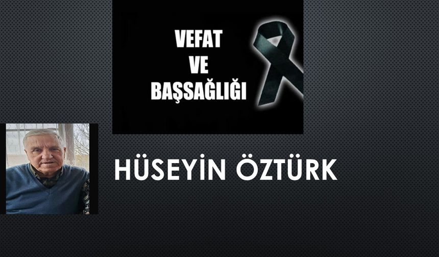 Hüseyin Öztürk vefat etti