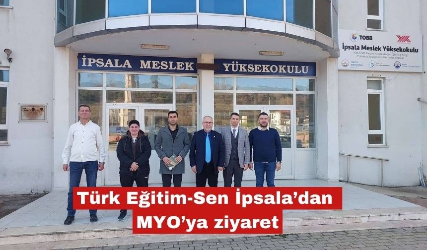 Türk Eğitim-Sen İpsala’dan MYO’ya ziyaret