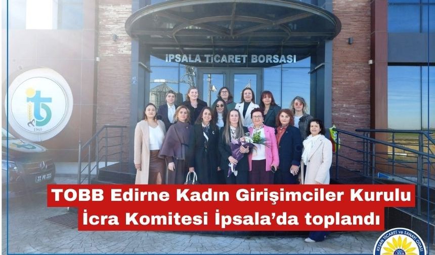 TOBB Kadın Girişimciler İpsala'da