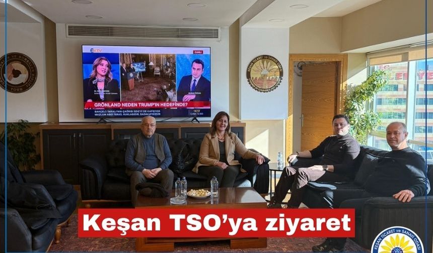 Keşan Ticaret ve Sanayi Odası'na ziyaret