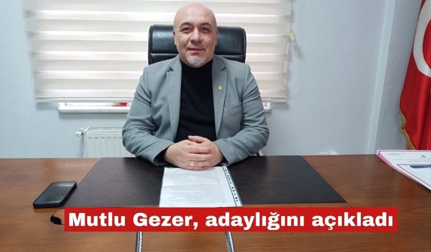 Mutlu Gezer adaylığını açıkladı