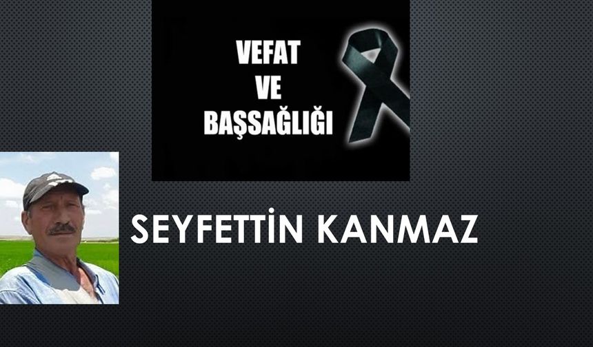 Seyfettin Kanmaz vefat etti