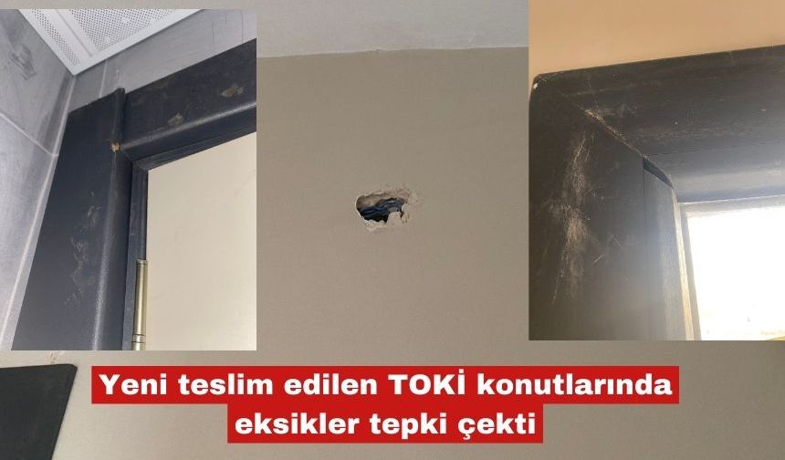 TOKİ konutlarında eksikler tepki çekti