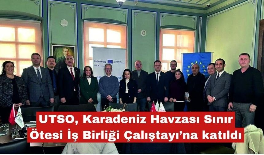 UTSO, Karadeniz İşbirliği Çalıştayı’na katıldı