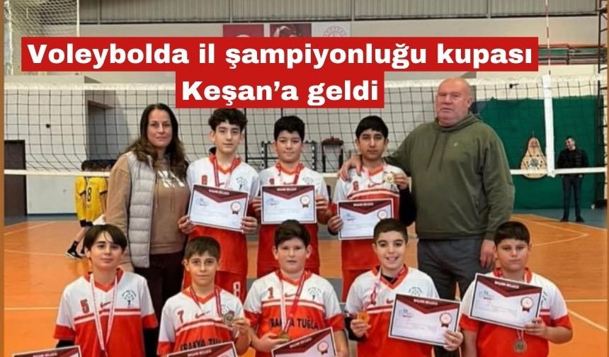 Voleybolda il şampiyonluğu kupası Keşan’a geldi