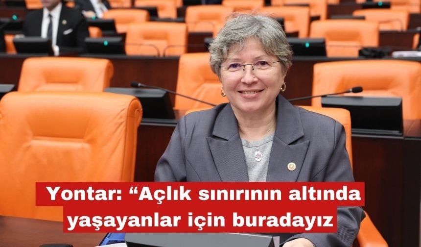 Yontar: “Açlık sınırının altında yaşayanlar için buradayız”