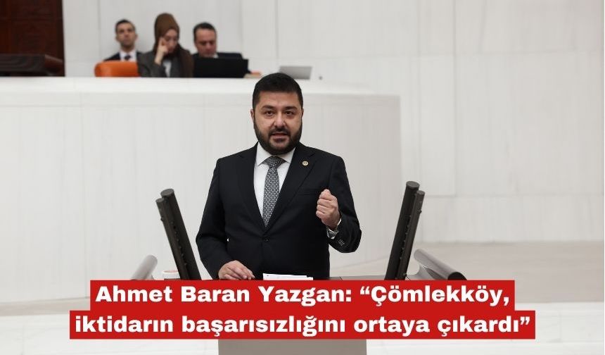 Yazgan: “Çömlekköy, iktidarın başarısızlığını ortaya koydu”