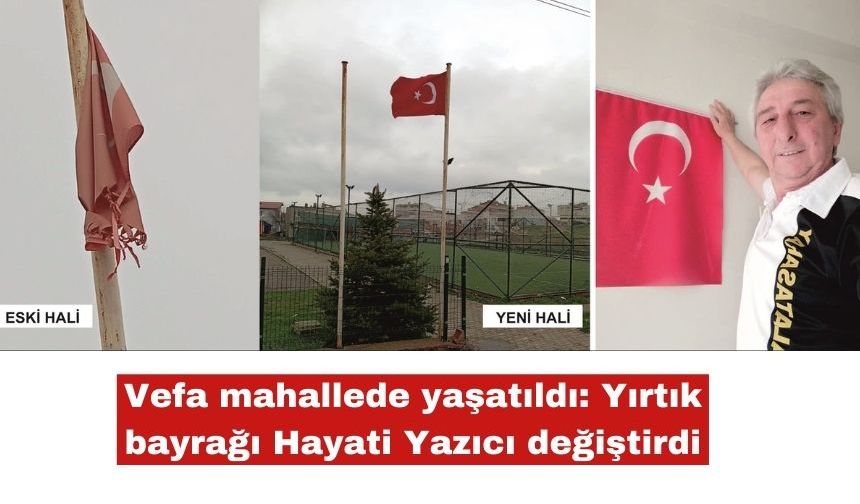 Vefa mahallede yaşatıldı: Yırtık bayrağı vatandaş değiştirdi