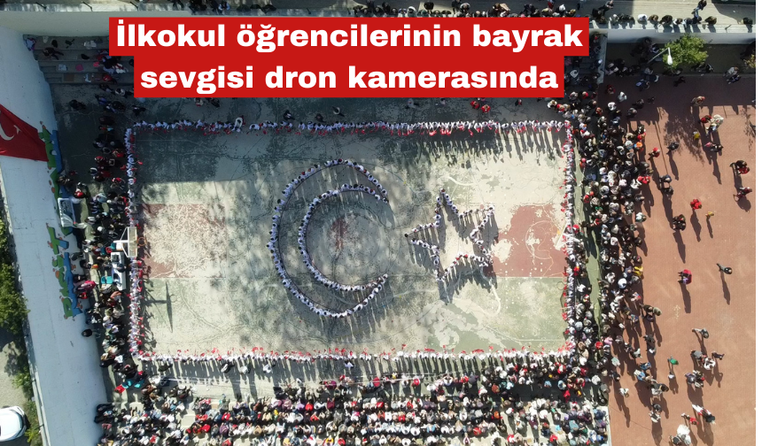 İlkokul öğrencilerinin bayrak sevgisi dron kamerasında