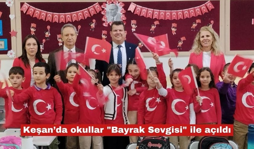 Keşan’da okullar "Bayrak Sevgisi" ile açıldı