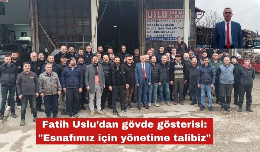Uslu’dan gövde gösterisi: "Esnafımız için yönetime talibiz"