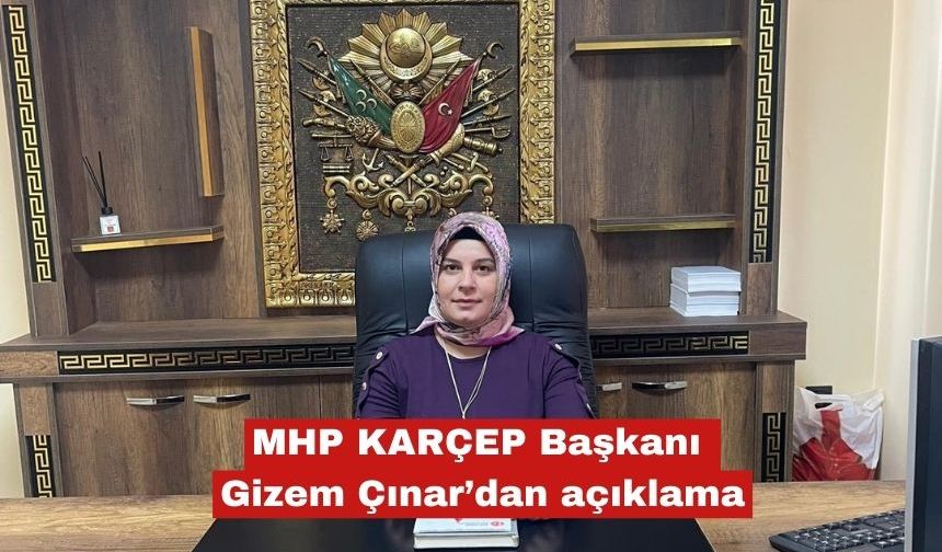 MHP KARÇEP Başkanı Gizem Çınar’dan açıklama