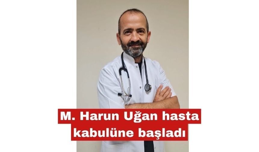 M. Harun Uğan hasta kabulüne başladı
