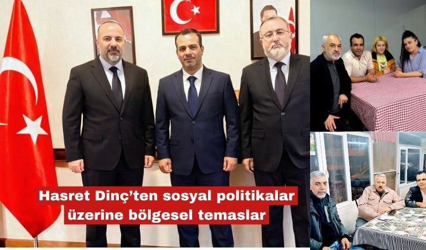 Hasret Dinç’ten sosyal politikalar üzerine bölgesel temaslar