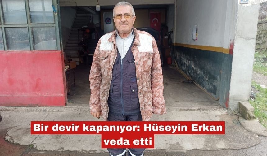 Bir devir kapanıyor: Hüseyin Erkan veda etti