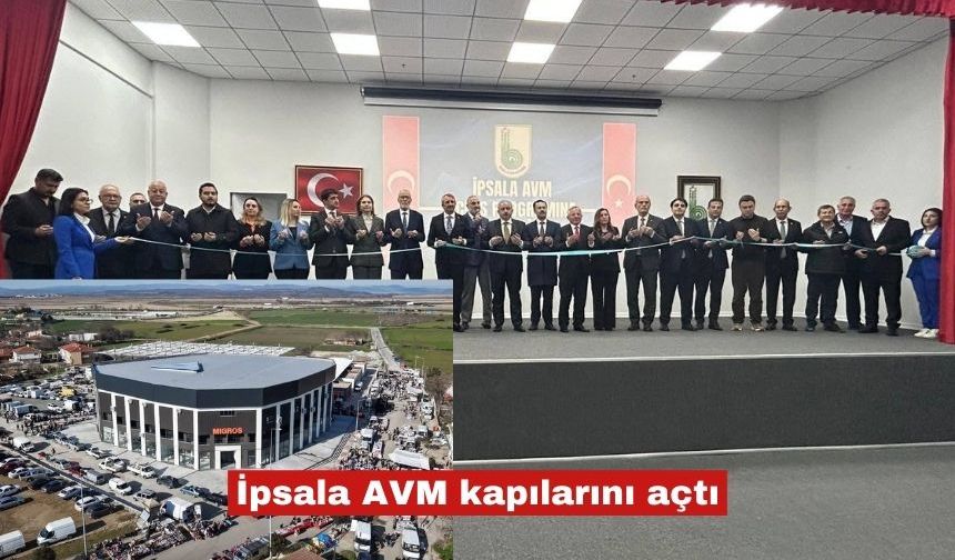 İpsala AVM kapılarını görkemli törenle açtı