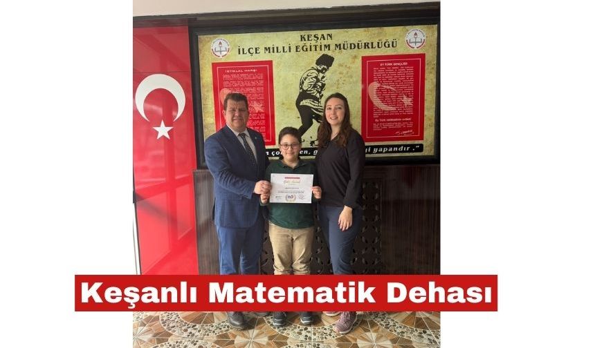 Keşanlı matematik dehası dünyayı dize getirdi