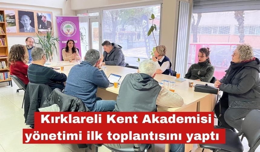Kırklareli Kent Akademisi yönetimi ilk toplantısını yaptı