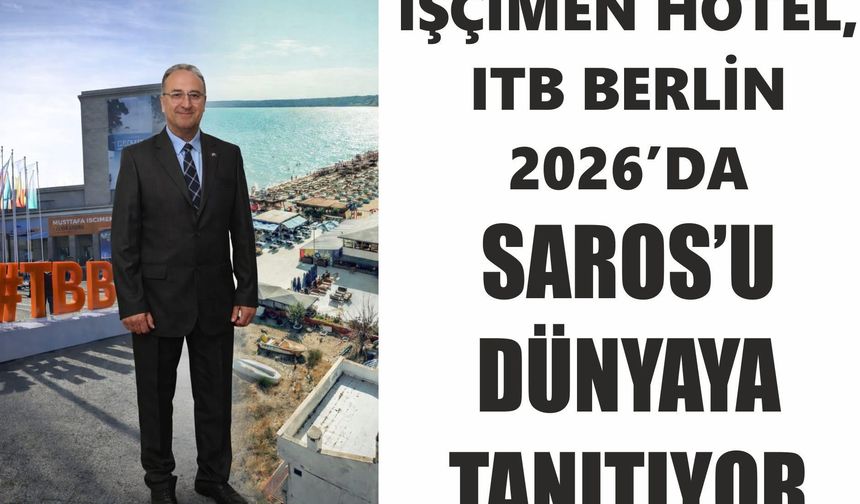 İşçimen Hotel, ITB Berlin 2026’da Saros’u dünyaya tanıtacak