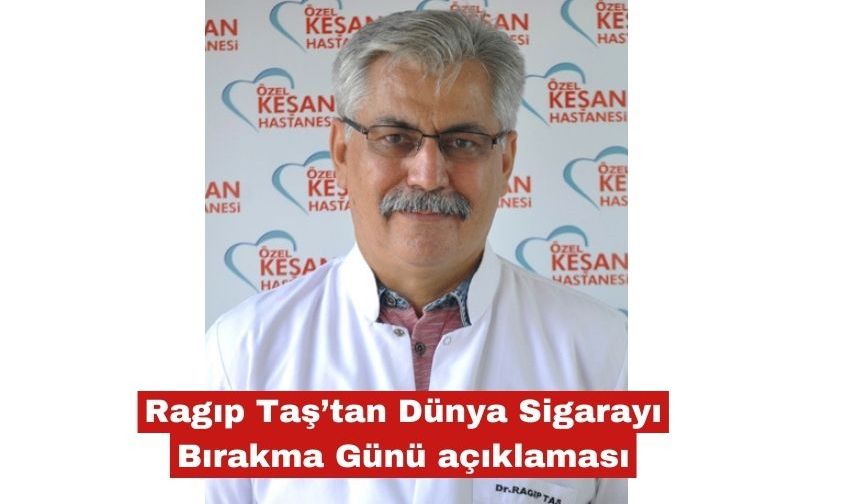 Ragıp Taş’tan Dünya Sigarayı Bırakma Günü açıklaması