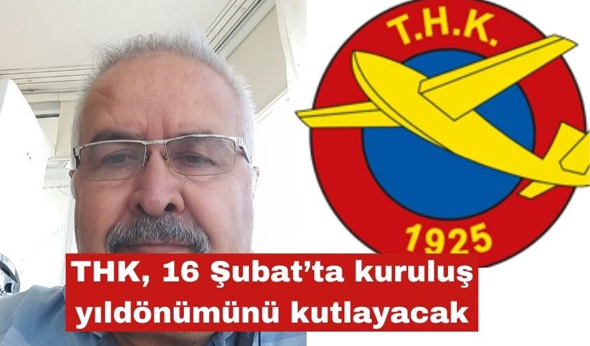 THK, 16 Şubat’ta kuruluş yıldönümünü kutlayacak
