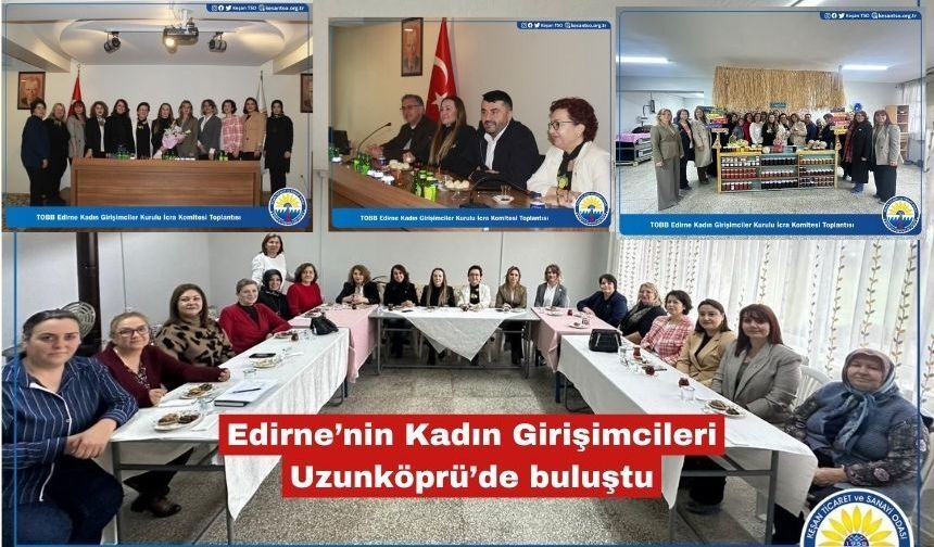 Edirne’nin Kadın Girişimcileri Uzunköprü’de buluştu