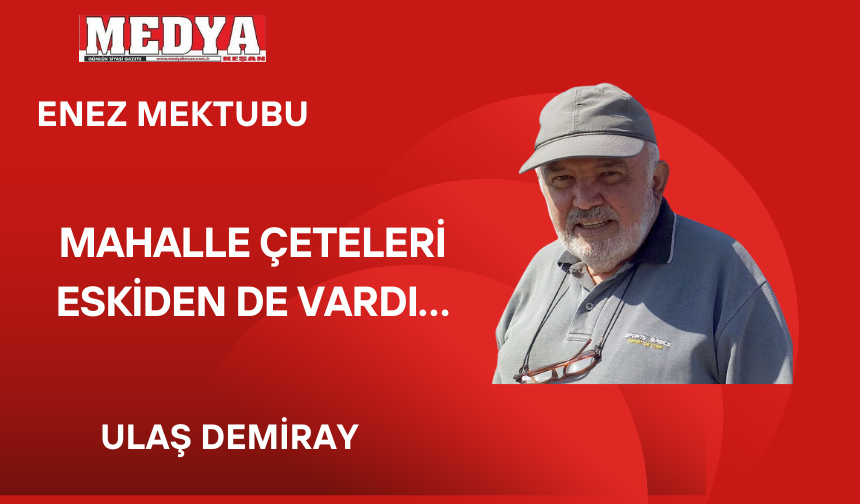 MAHALLE ÇETELERİ ESKİDEN DE VARDI…