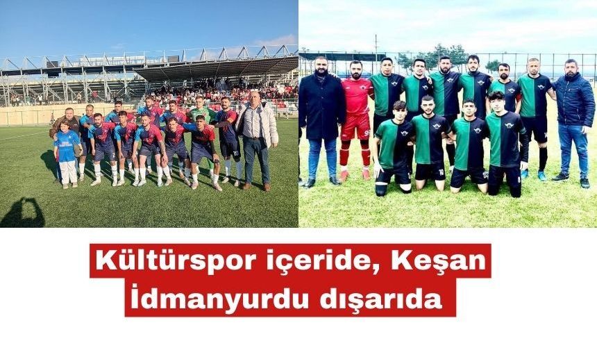 Keşan İdmanyurdu dışarıda Kültürspor içeride oynayacak