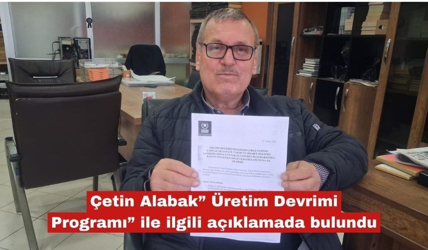 Alabak” Üretim Devrimi Programı”'nı açıkladı