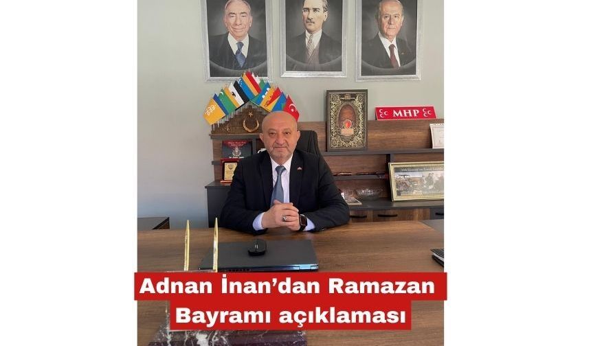 Adnan İnan'dan Ramazan Bayramı açıklaması