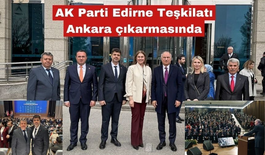 AK Parti Edirne Teşkilatı Ankara çıkarmasında