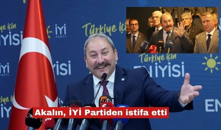 Mehmet Tolga Akalın, İYİ Parti’den istifa etti