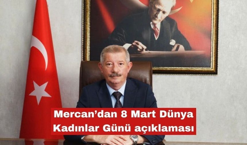 Aziz Mercan'dan 8 Mart açıklaması
