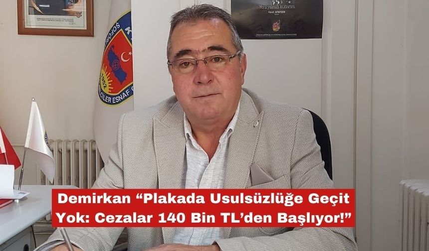 Demirkan "Plakada Usulsüzlüğe Geçit Yok"