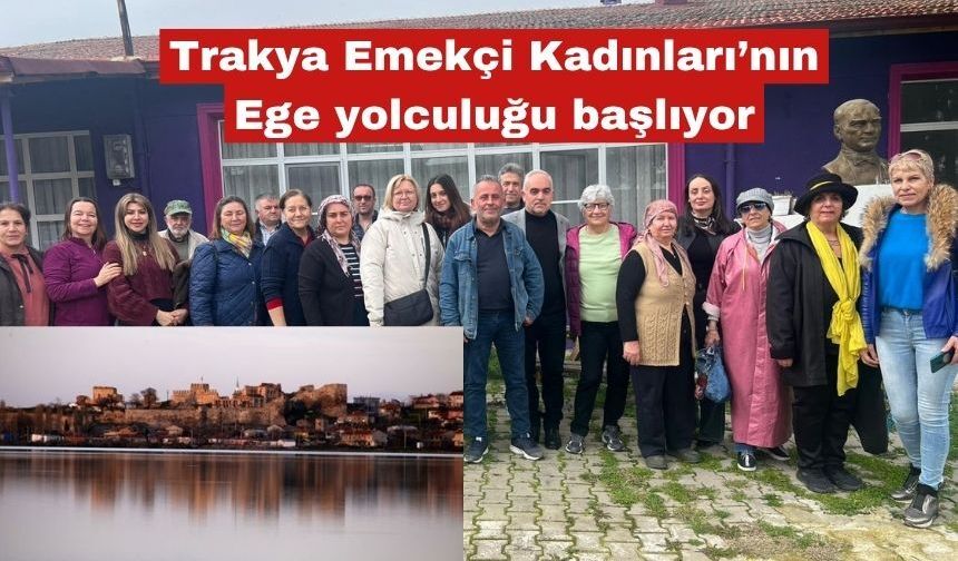 Trakya Emekçi Kadınları’nın Ege yolculuğu  başlıyor