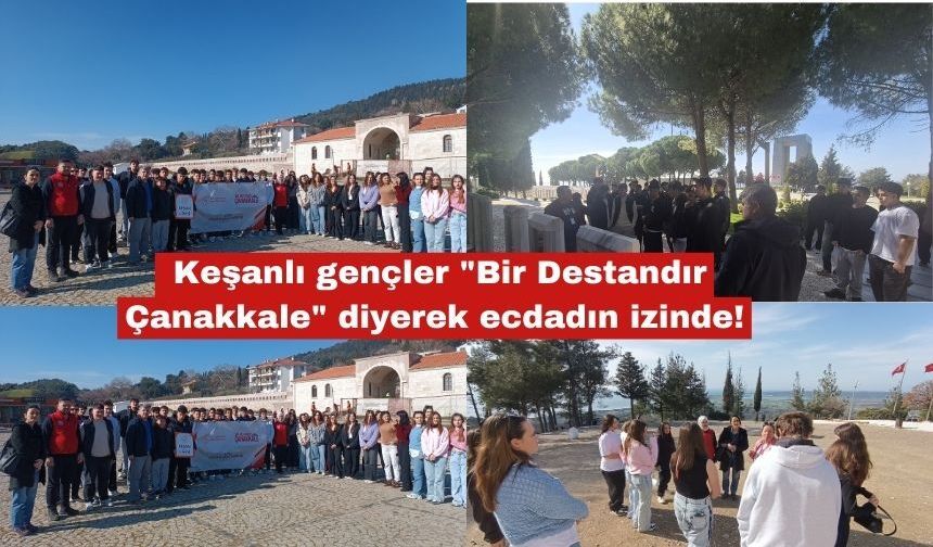 Gençler "Bir Destandır Çanakkale" diyerek ecdadın izinde!