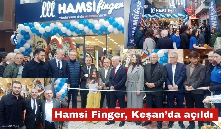 Hamsi Finger, Keşan’da büyük katılımla  açıldı