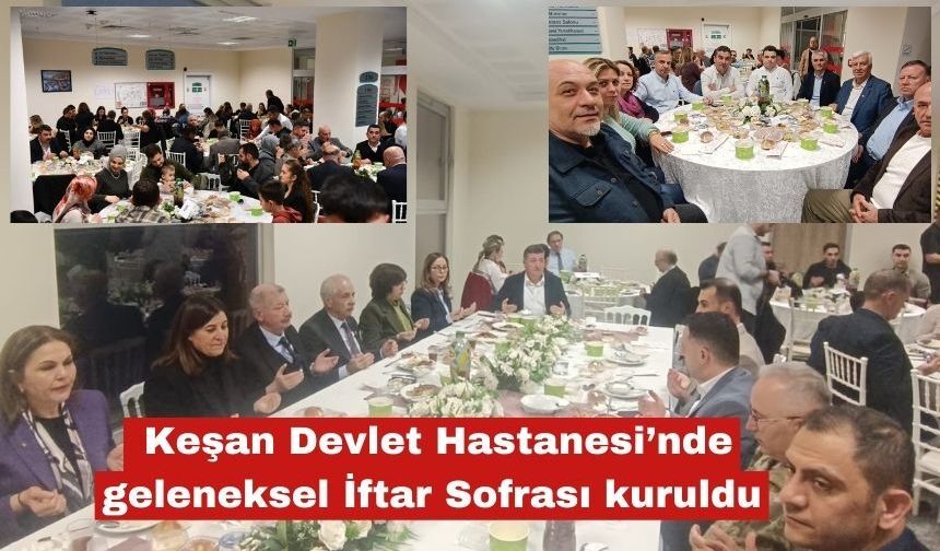 Keşan Devlet Hastanesi’nde geleneksel İftar Sofrası kuruldu