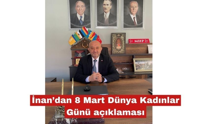 Adnan İnan’dan 8 Mart  açıklaması