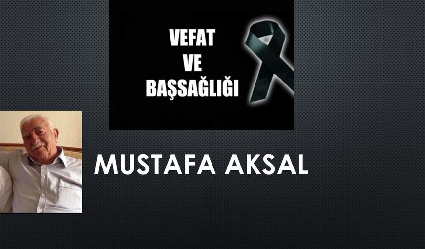 Mustafa Aksal vefat etti