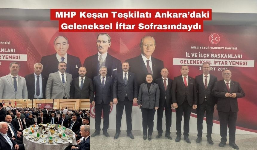 MHP Keşan Ankara’daki Geleneksel İftar Sofrasındaydı