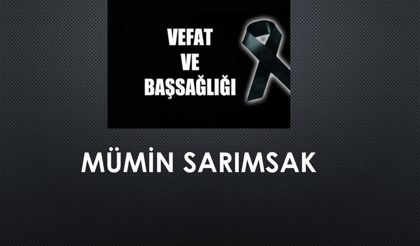 Mümin Sarımsak vefat etti
