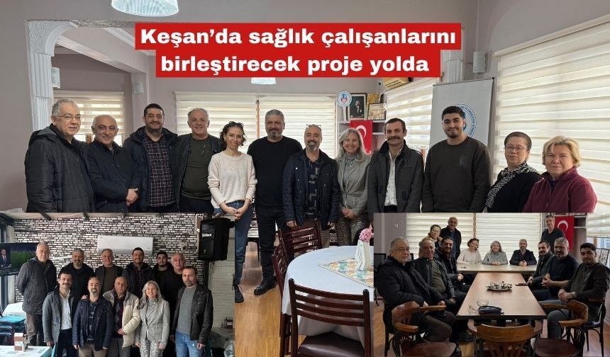 Keşan’da sağlık çalışanlarını birleştirecek proje yolda
