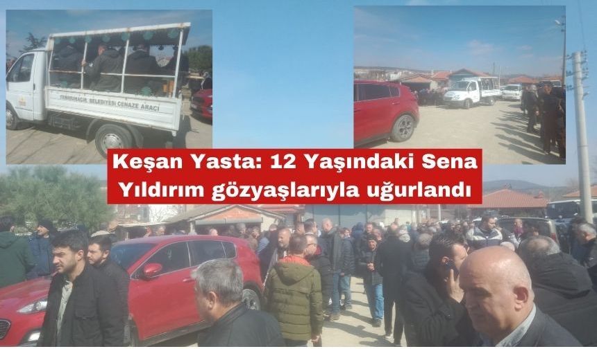 12 Yaşındaki Sena Yıldırım gözyaşlarıyla uğurlandı