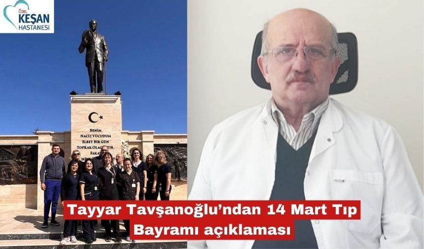 Tayyar Tavşanoğlu’ndan 14 Mart Tıp Bayramı açıklaması