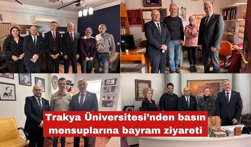 Trakya Üniversitesi'den basına bayram ziyareti
