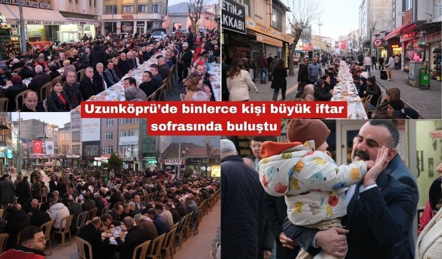 Uzunköprü’de binlerce kişi büyük iftar sofrasında buluştu