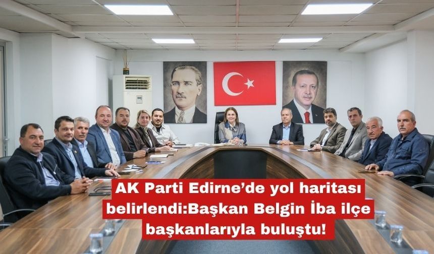 AK Parti Edirne’de yol haritası belirlendi