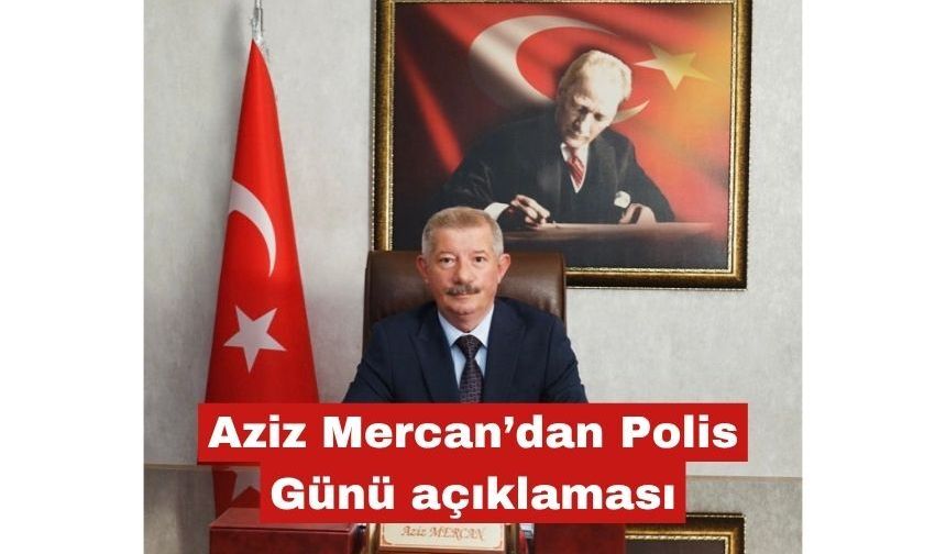Aziz Mercan’dan Polis Günü açıklaması