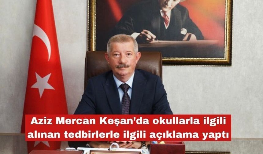 Aziz Mercan'dan  alınan tedbirlerle ilgili açıklama